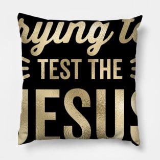 Why Y'all Trying To Test The Jesus In Me Funny Vintage Pillow