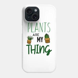 Plants Are My Thing Phone Case