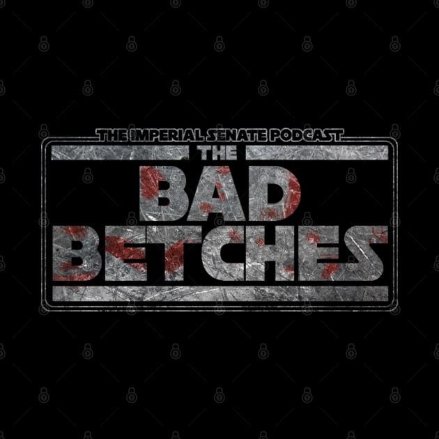 The Bad Betches by The Imperial Senate Podcast