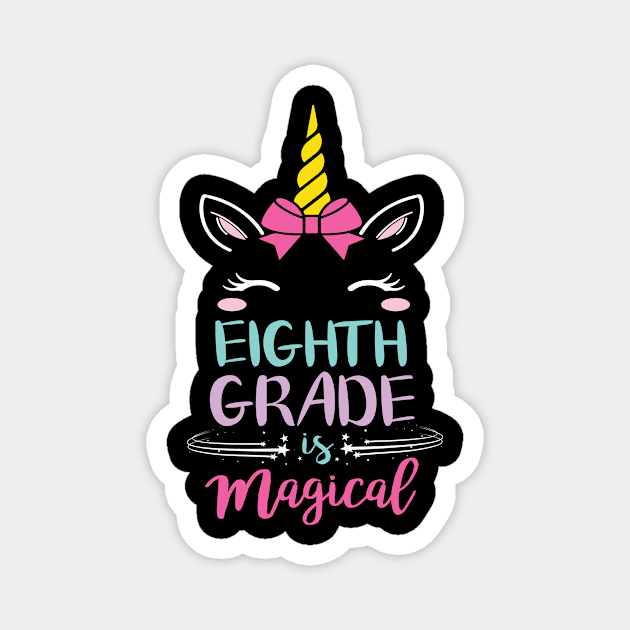 Eighth Grade Is Magical Unicorn Students First Day Of School Back To School Magnet by joandraelliot