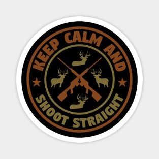 Keep Calm And Shoot Straight - Hunting Magnet