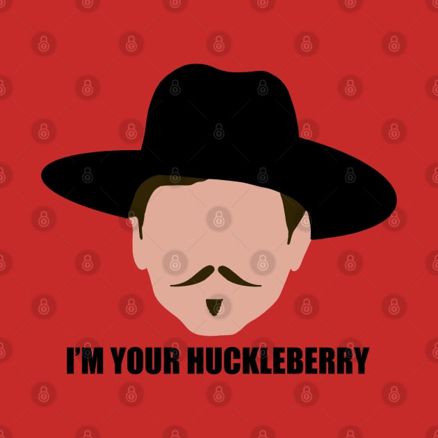 I'm Your Huckleberry by joefixit2