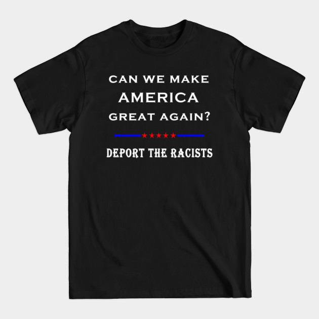 Disover Make America Great Again T-Shirt , Immigrants Shirt , Deport The Racists Shirt , Keep The Immigrants Shirt , Election 2020 - Make America Great Again - T-Shirt