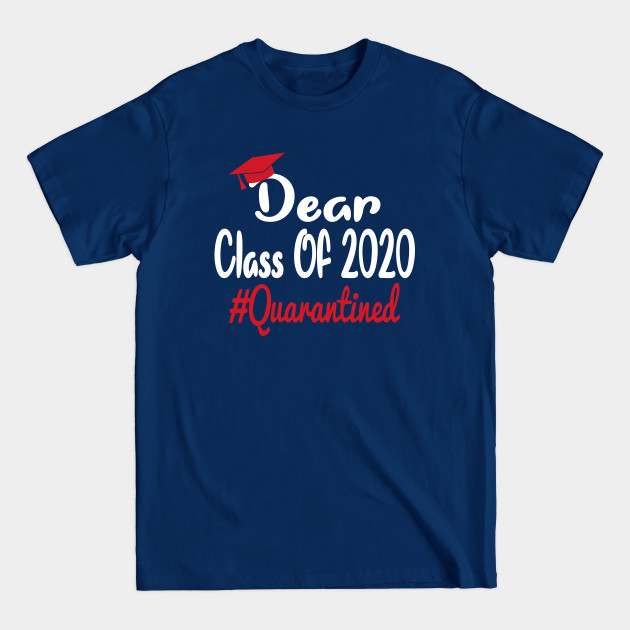 Disover Dear Class Of 2020 - Quarantined - Dear Class Of 2020 - T-Shirt