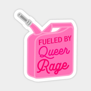 Fueled by Queer Rage Magnet