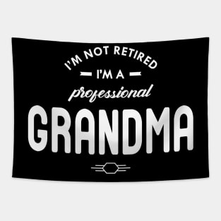 Grandma - I'm not retired I'm a professional grandma Tapestry