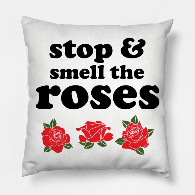 Stop and smell the roses t shirt Pillow by worshiptee