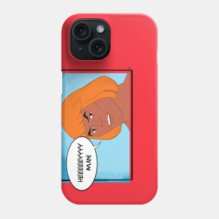 Hey Man Phone Case