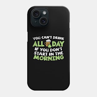 You Cant Drink All Day St Patricks Day Irish Drinking Phone Case