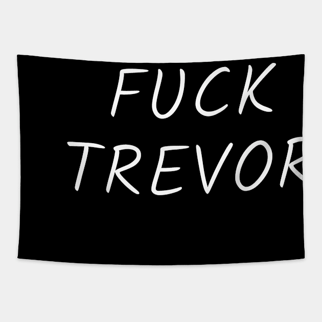 Fuck Trevor Tapestry by Word and Saying