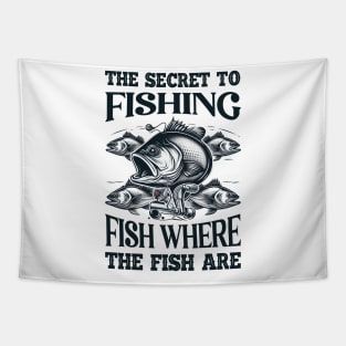 The Secret to FISHING - FISH where the fish are Gift Tapestry