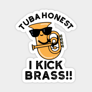 Tuba Honest I Kick Brass Cute Tuba Pun Magnet