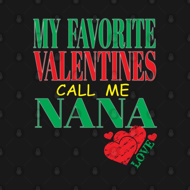 Cute My Favorite Valentines Call Me Nana Grandma Mother Mom Hearts by Envision Styles