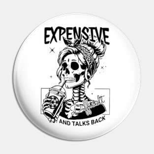 Expensive Difficult And Talks Back Pin