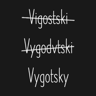 Vygotsky or Vygotsky T-Shirt