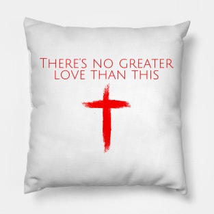 THERE'S NO GREATER LOVE THAN THIS Pillow