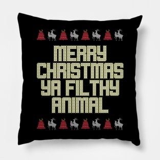 Merry Christmas Ya Filthy Animal Ugly Sweater Pillow