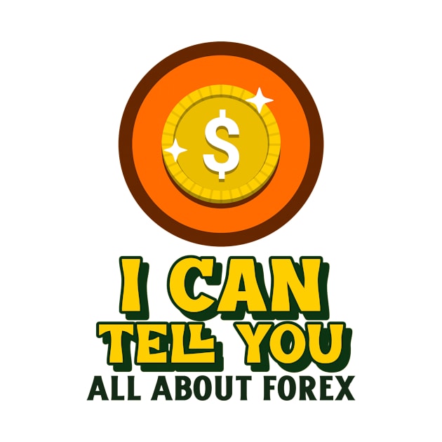 I Can Tell You All about FOREX by BERMA Art