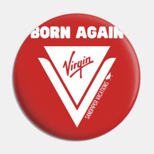 Born Again Virgin Pin