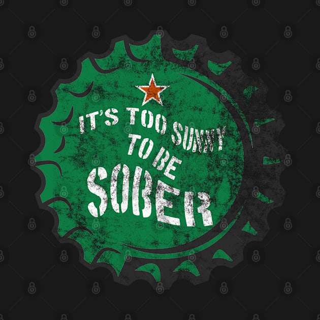 It's too sunny to be sober by Theretrotee