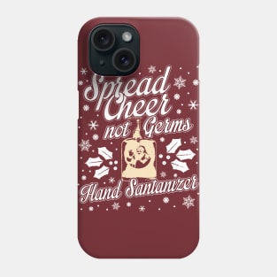 Spread Cheer Not Germs - Finest Hand SANTAnizer Phone Case