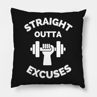 Straight Outta Excuses Pillow