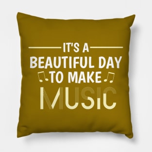 Musical Inspiration: It's a Beautiful Day To Make Music Pillow