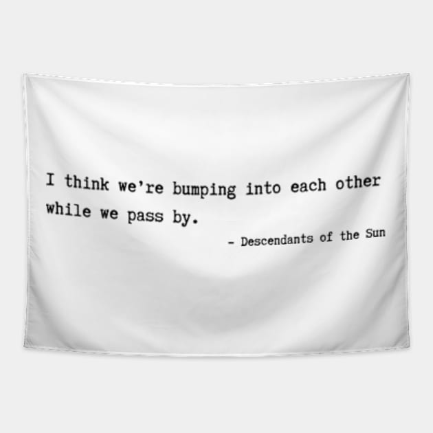 Descendants of the Sun Quotes Tapestry by ayshatazin