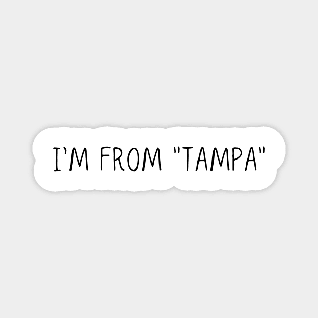 I'm from "Tampa" Magnet by Toad House Pixels