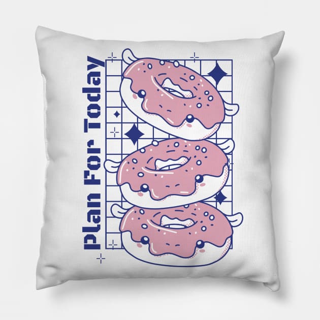 Plan For Today Donuts Lovers Pillow by Promen Shirts