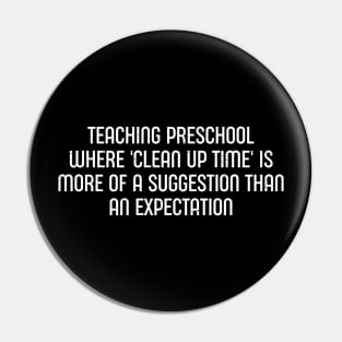 Teaching preschool Where 'clean up time' is more of a suggestion than an expectation Pin