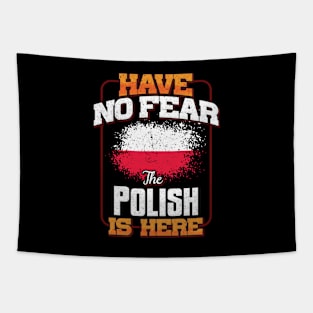 Polish Flag  Have No Fear The Polish Is Here - Gift for Polish From Poland Tapestry