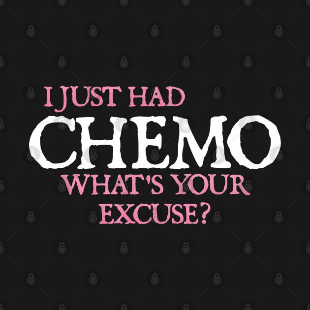 Cancer: I just had chemo. What's your excuse? by  hal mafhoum?