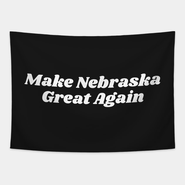 Make Nebraska Great Again Tapestry by blueduckstuff