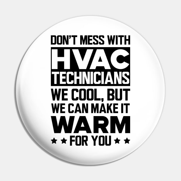 HVAC - Don't mess with HVAC Technicians Pin by KC Happy Shop