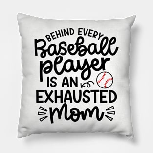 Behind Every Baseball Player Is An Exhausted Mom Cute Funny Pillow