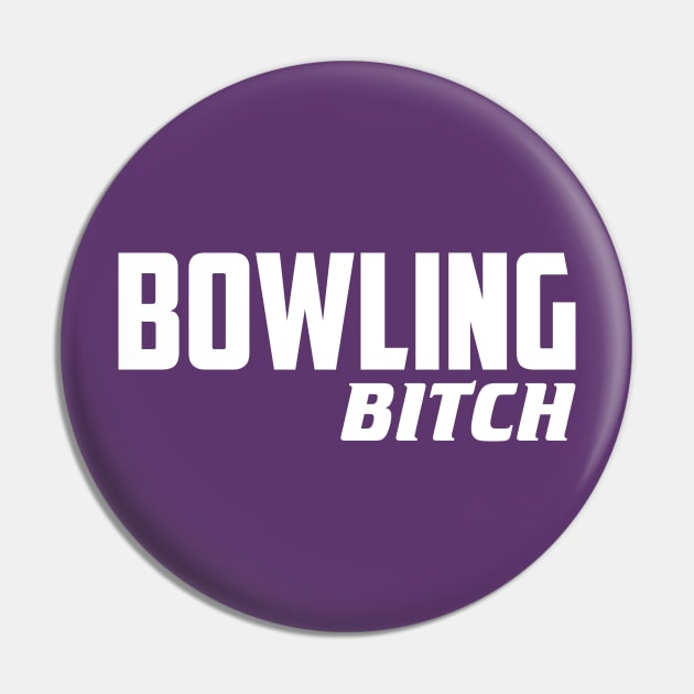 Bowling Bitch Pin by AnnoyingBowlerTees