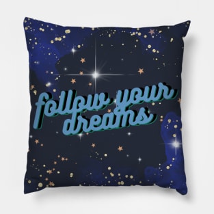 Follow your Dreams Pillow