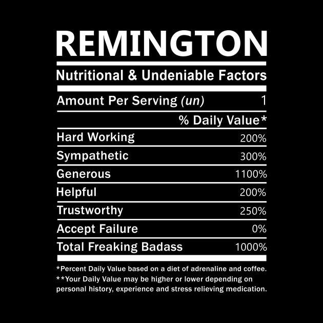 Remington Name T Shirt - Remington Nutritional and Undeniable Name Factors Gift Item Tee by nikitak4um