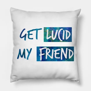 Get lucid, my friend! Lucid dreamer design N°2 Pillow