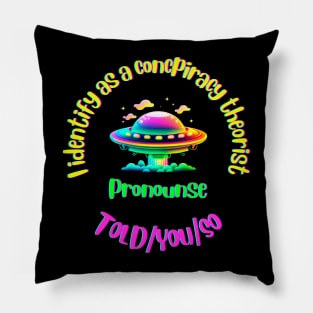 I Identify as a Conspiracy Theorist Pronouns  Told You So Pillow