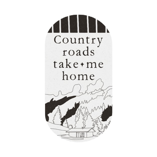 Country Roads Take Me Home Minimalist Cabin In The Mountains Clean typography by penandbea