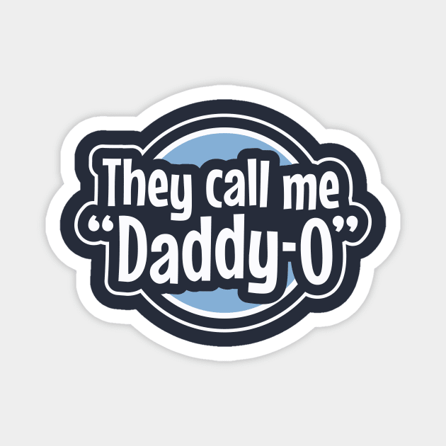 Cool Dad - They Call Me Daddy-O Magnet by DesignByALL