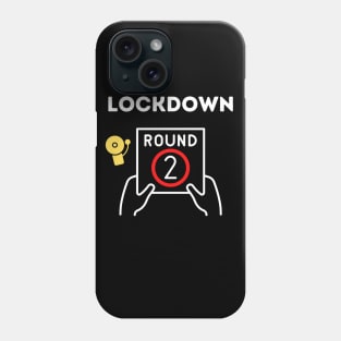 Lockdown Round 2 Phone Case