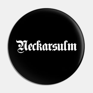 Neckarsulm written with gothic font Pin