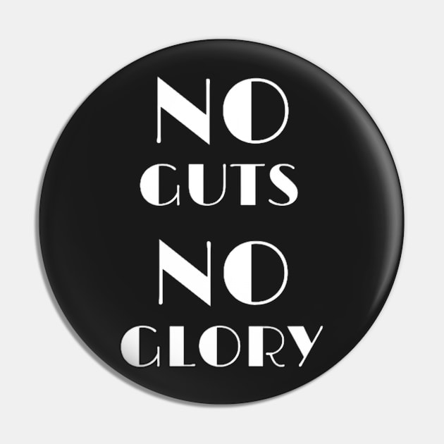 No guts no glory Pin by Ykartwork