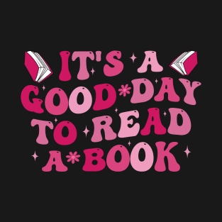 It's A Good Day To Read A Book T-Shirt