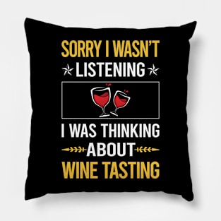 Sorry I Was Not Listening Wine Tasting Pillow