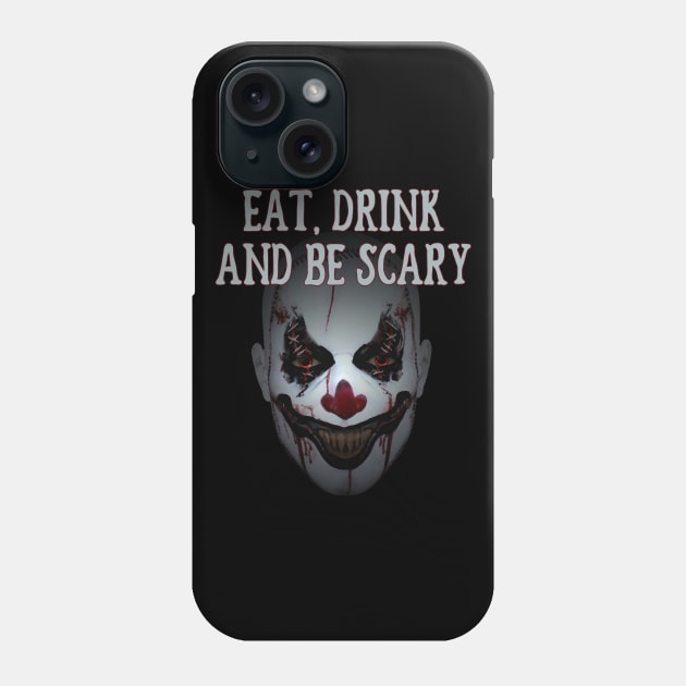 Eat Drink and Be Scary Clown Cheeky witch Halloween Phone Case by Cheeky Witch