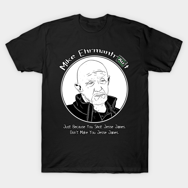 Mike Ehrmantraut - Breaking Bad - Mike Ehrmantraut - T-Shirt